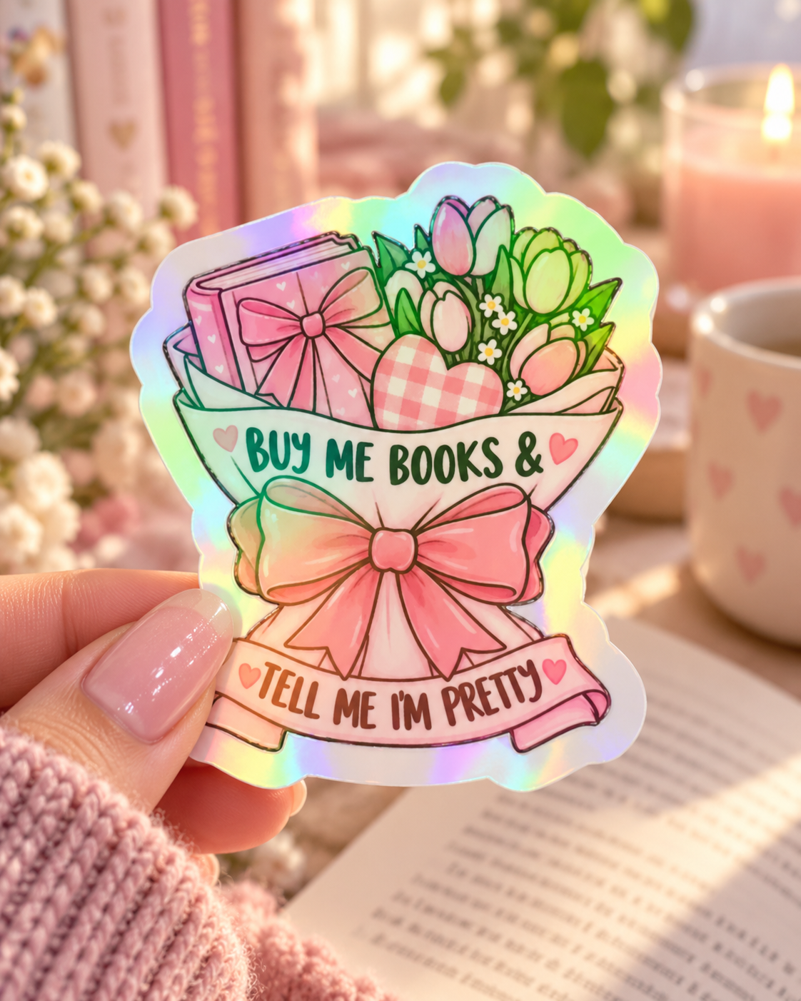 Buy Me Books & Tell Me I’m Pretty” Holographic Sticker