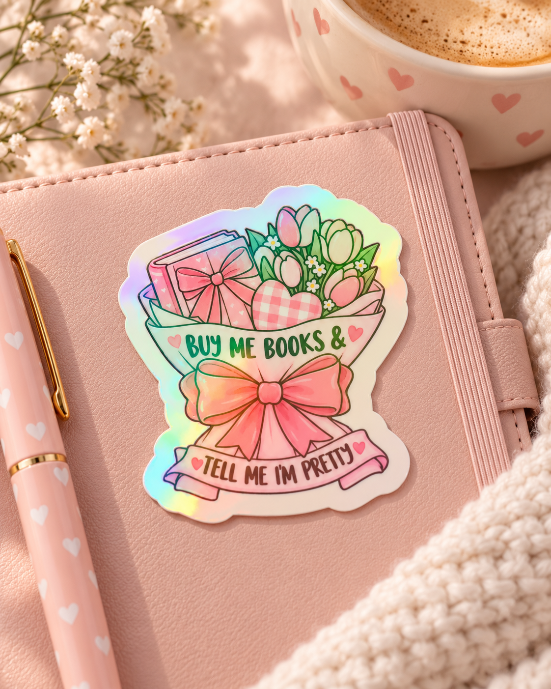 Buy Me Books & Tell Me I’m Pretty” Holographic Sticker